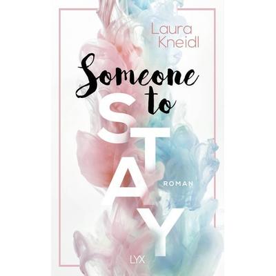 Someone to Stay, Taschenbuch von Laura Kneidl, Lyx