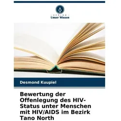 Bewertung der Offenlegung des HIV-Status unter Menschen mit HIV/AIDS im Bezirk T, Fachbücher von Desmond Kuupiel