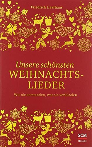 Friedrich Haarhaus - Unsere schönsten Weihnachtslieder: Wie sie entstanden, was sie verkünden - Preis vom 09.10.2026 07:28:09 h