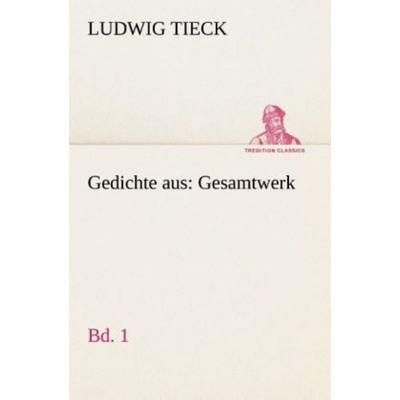 Gedichte aus: Gesamtwerk, Taschenbuch von Ludwig Tieck, Tredition, 978-3-8495-3237-6