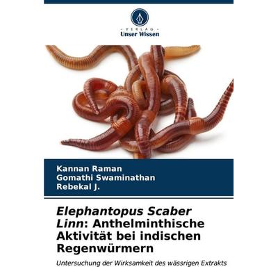 Elephantopus Scaber Linn: Anthelminthische Aktivität bei indischen Regenwürmern, Taschenbuch von Kannan Raman,Gomathi Swaminathan,Rebekal J., Verlag