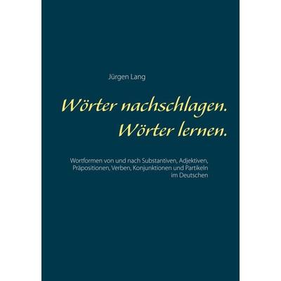 Wörter nachschlagen. Wörter lernen., Taschenbuch von Jürgen Lang, BoD – Books on Demand, 978-3-7504-2979-6