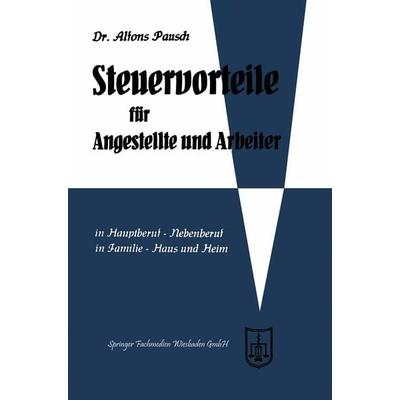 Steuervorteile für Angestellte und Arbeiter, Taschenbuch von Alfons Pausch, Betriebswirtschaftlicher Verlag Gabler, 978-3-663-12549-5
