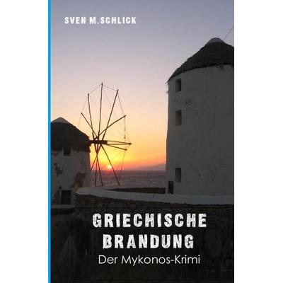 Mykonos-Krimi / Griechische Brandung, Taschenbuch von Sven M. Schlick, Epubli, 978-3-7467-5141-2