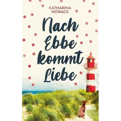 Nach Ebbe kommt Liebe, Taschenbuch von Katharina Nowack, BoD – Books on Demand, 978-3-7583-7410-4