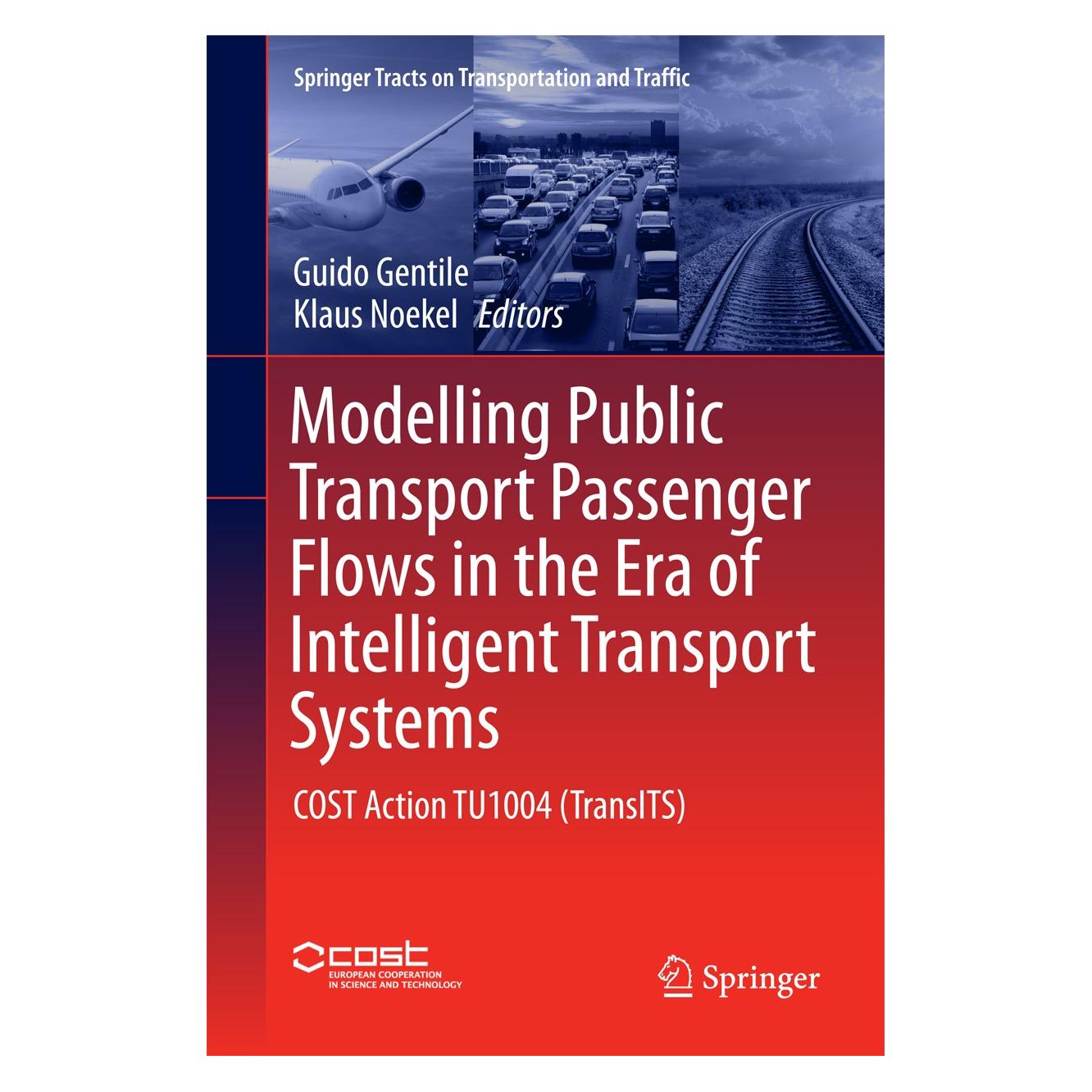 Springer Modelling Public Transport Passenger Flows in the Era of Intelligent Transport Systems (Englisch, Hardcover, Guido Gentile, Klaus Noekel) (9783319250809)