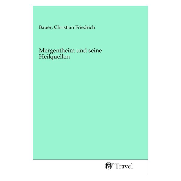 MV-Travel Mergentheim und seine Heilquellen (Deutsch, Softcover, Christian Friedrich Bauer) (56144420)