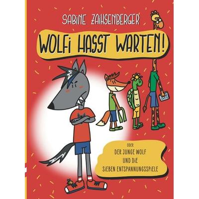Wolfi hasst Warten!, Gebundene Ausgabe von Sabine Zaihsenberger, Buchschmiede, 978-3-99152-660-5