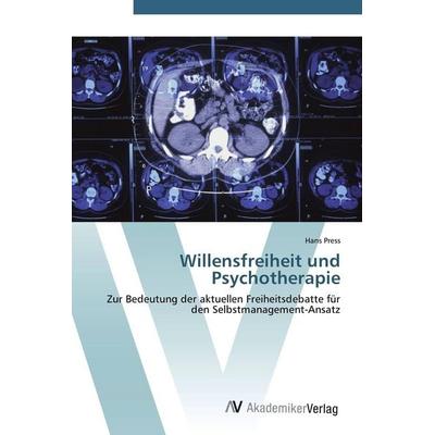 Willensfreiheit und Psychotherapie, Taschenbuch von Hans Press, AV Akademikerverlag, 978-3-639-43006-6