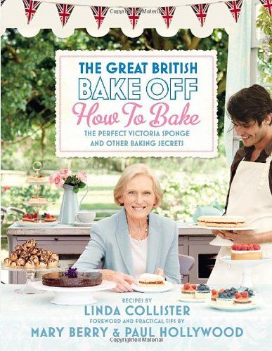 Linda Collister - The Great British Bake Off: How to Bake: The Perfect Victoria Sponge and Other Baking Secrets - Preis vom 09.10.2026 07:28:09 h