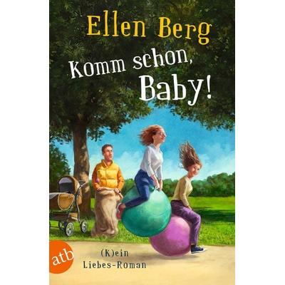 Komm schon, Baby!, Taschenbuch von Ellen Berg, Aufbau TB