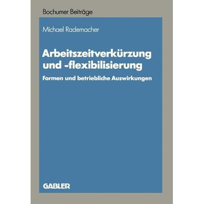 Arbeitszeitverkürzung und -flexibilisierung, Taschenbuch von Michael Rademacher, Betriebswirtschaftlicher Verlag Gabler, 978-3-663-05168-8