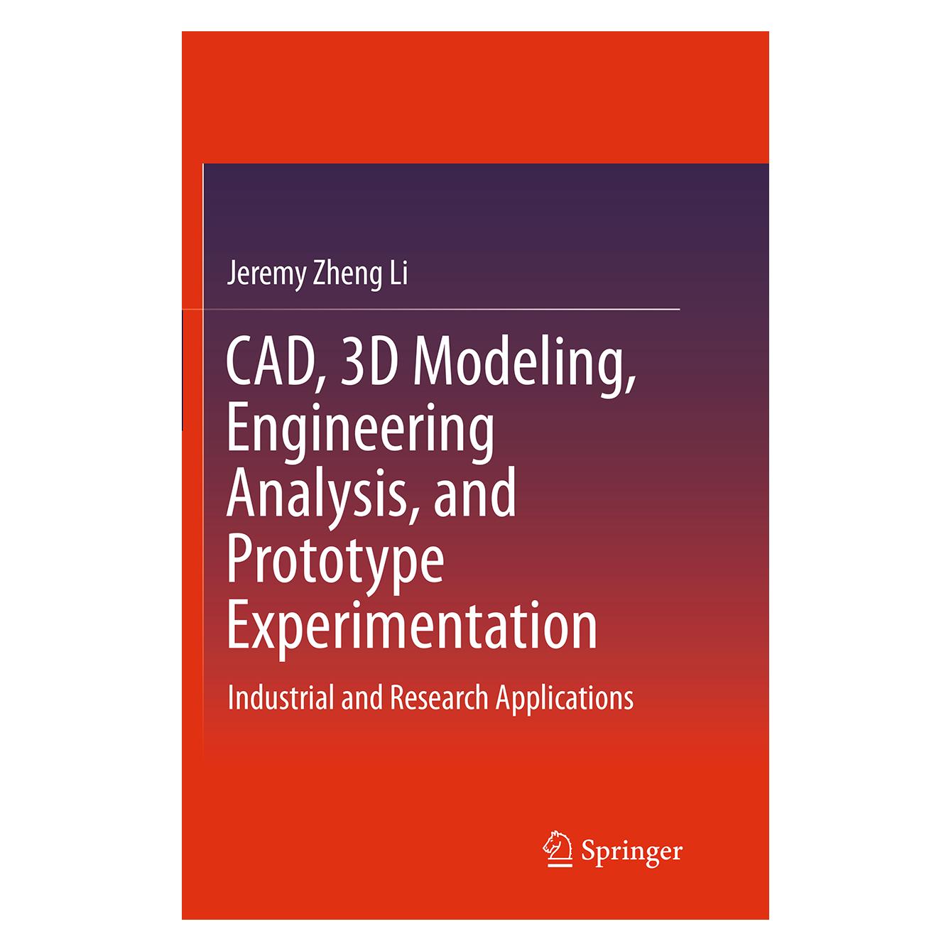 Springer CAD, 3D Modeling, Engineering Analysis, and Prototype Experimentation (Englisch, Softcover, Jeremy Zheng Li) (55849632)