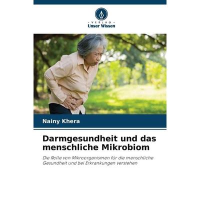 Darmgesundheit und das menschliche Mikrobiom, Taschenbuch von Nainy Khera, Verlag Unser Wissen