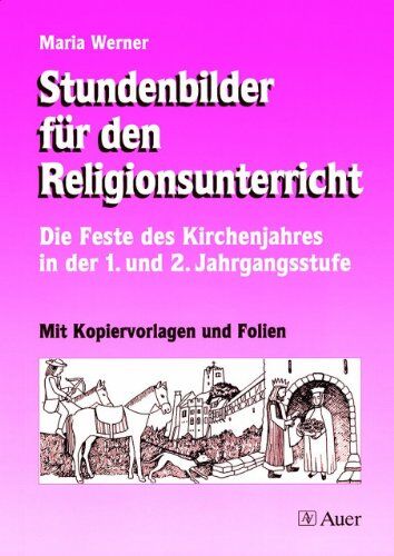 Maria Werner - Stundenbilder für den Religionsunterricht: Die Feste des Kirchenjahres in der 1. und 2. Jahrgangsstufe - Preis vom 05.10.2026 03:47:11 h