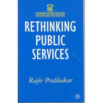 Rethinking Public Services, Gebundene Ausgabe von Rajiv Prabhakar, Macmillan Education Elt, 978-1-4039-2156-7