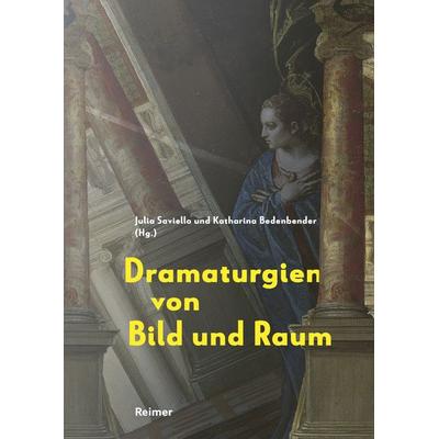 Dramaturgien von Bild und Raum, Gebundene Ausgabe von Katharina Bedenbender,Richard Bösel,Brigitte Borchhardt-Birbaumer,Julia Saviello,Bastian