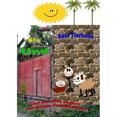 Zur ersten Serie der Geschichte / Ken und sein Tierheim und wie alles began, Taschenbuch von Mirjam-Jeanette Reitz, Epubli, 978-3-7467-8383-3