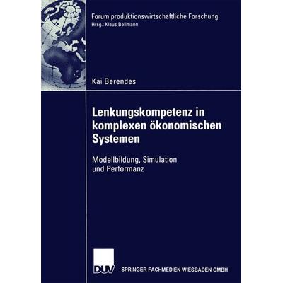 Lenkungskompetenz in komplexen ökonomischen Systemen, Taschenbuch von Kai Berendes, Deutscher Universitätsverlag, 978-3-8244-7602-2