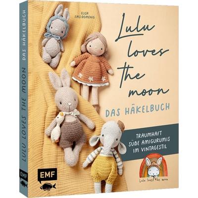Lulu loves the moon – das Häkelbuch, Gebundene Ausgabe von Elisa Ems-Domenig, Edition Michael Fischer / EMF Verlag, 978-3-7459-2349-0