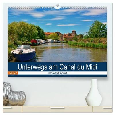 Unterwegs am Canal du Midi (hochwertiger Premium Wandkalender 2027 DIN A2 quer), Kunstdruck in Hochglanz