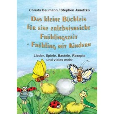 Das kleine Büchlein für eine erlebnisreiche Frühlingszeit, Taschenbuch von Stephen Janetzko,Christa Baumann, Verlag Stephen Janetzko,