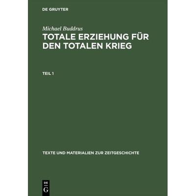 Totale Erziehung für den totalen Krieg, Gebundene Ausgabe von Michael Buddrus, De Gruyter Saur, 978-3-598-11615-5