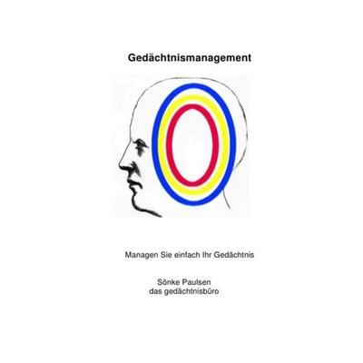 Gedächtnismanagement, Taschenbuch von Sönke Paulsen, Epubli, 978-3-7485-0136-7