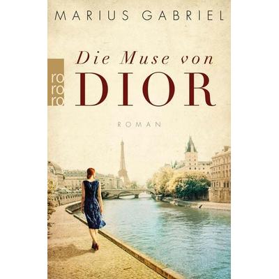 Die Muse von Dior, Taschenbuch von Marius Gabriel, Rowohlt Taschenbuch, 978-3-499-27633-0