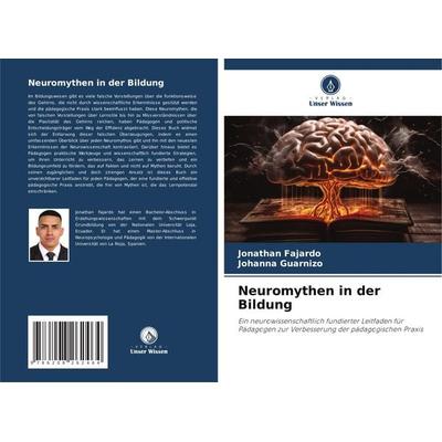 Neuromythen in der Bildung, Taschenbuch von Jonathan Fajardo,Johanna Guarnizo, Verlag Unser Wissen, 978-620-8-26246-4