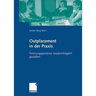 Outplacement in der Praxis, Taschenbuch von Janine Berg-Peer, Betriebswirtschaftlicher Verlag Gabler, 978-3-409-11929-0