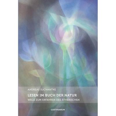 Lesen im Buch der Natur, Taschenbuch von Andreas Suchantke, Verlag am Goetheanum