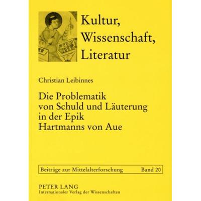 Die Problematik von Schuld und Laeuterung in der Epik Hartmanns von Aue, Taschenbuch von Christian Leibinnes, Peter Lang GmbH, Internationaler Verlag