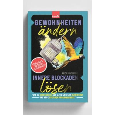 Gewohnheiten ändern und innere Blockaden lösen, Taschenbuch von Lucas Donoso, La Tropical Publishing, 978-3-96908-122-8