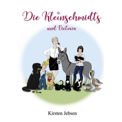 Die Kleinschmidts und Victoria, Gebundene Ausgabe von Kirsten Jebsen, BoD – Books on Demand, 978-3-7568-2799-2