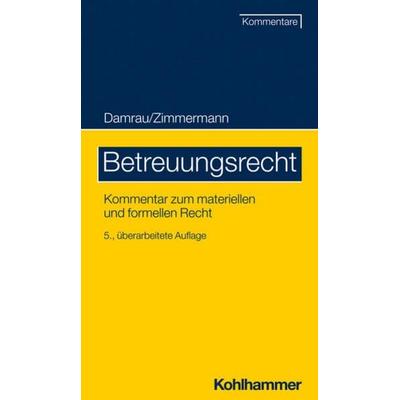 Betreuungsrecht, Gebundene Ausgabe von Anja Kocher,Jürgen Damrau,Walter Zimmermann,Philipp Kersting,Vanessa Inzenhofer, Kohlhammer, 978-3-17-041338-2