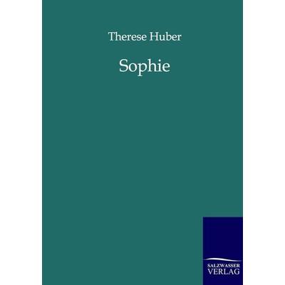 Sophie, Taschenbuch von Therese Huber, Salzwasser, 978-3-8460-0148-6