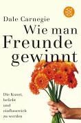 Dale Carnegie - Wie man Freunde gewinnt: Die Kunst, beliebt und einflussreich zu werden - Preis vom 10.10.2026 11:48:34 h