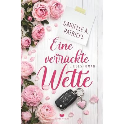 Eine verrückte Wette, Taschenbuch von Danielle A. Patricks, Tolino media, 978-3-695-67490-9