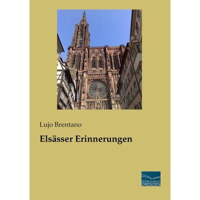 Elsässer Erinnerungen, Taschenbuch von Lujo Brentano, Fachbuchverlag Dresden, 978-3-95692-759-1