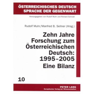 Zehn Jahre Forschung zum Österreichischen Deutsch: 1995-2005. Eine Bilanz, Taschenbuch von , Peter Lang GmbH, Internationaler Verlag der