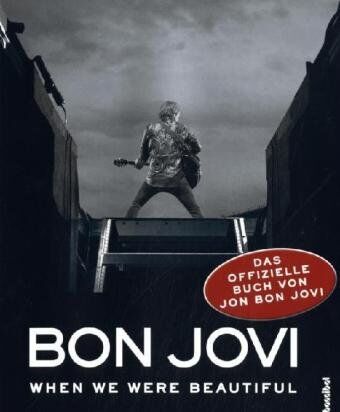 Jon Bon Jovi - Bon Jovi - When we were beautiful: Das offizielle Buch von Jon Bon Jovi - Preis vom 09.10.2026 07:28:09 h