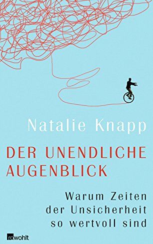 Natalie Knapp - Der unendliche Augenblick: Warum Zeiten der Unsicherheit so wertvoll sind - Preis vom 09.10.2026 07:28:09 h
