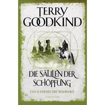 Die Säulen der Schöpfung - Das Schwert der Wahrheit, Taschenbuch von Terry Goodkind, Blanvalet, 978-3-7341-6242-8