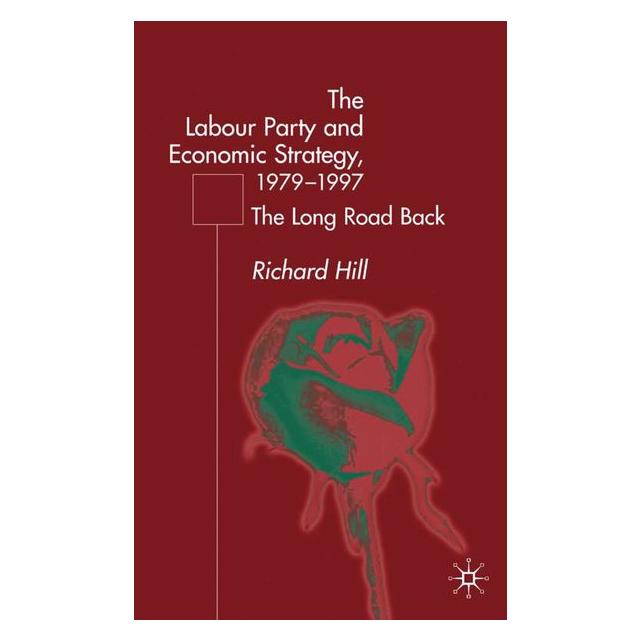 Palgrave Macmillan Uk Hill:The Labour Partys Economic Strate (Englisch, Hardcover, R. Hill) (63035861)