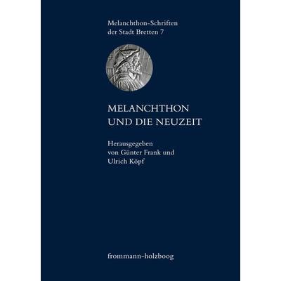 Melanchthon und die Neuzeit, Gebundene Ausgabe von , Frommann-holzboog, 978-3-7728-2215-5
