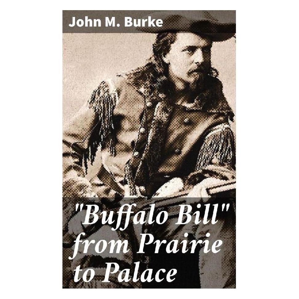 Good Press 'Buffalo Bill' from Prairie to Palace (Englisch, John M. Burke) (56934039)