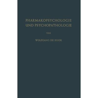 Pharmakopsychologie und Psychopathologie, Taschenbuch von Wolfgang de Boor, Springer Berlin, 978-3-642-87820-6