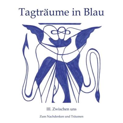 Tagträume in Blau, Taschenbuch von Andrej Götz, Tredition, 978-3-7469-0107-7