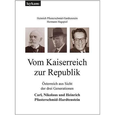 Vom Kaiserreich zur Republik, Gebundene Ausgabe von Heinrich Pfusterschmid-Hardtenstein,Hermann Hagspiel, Leykam, 978-3-7011-8171-1